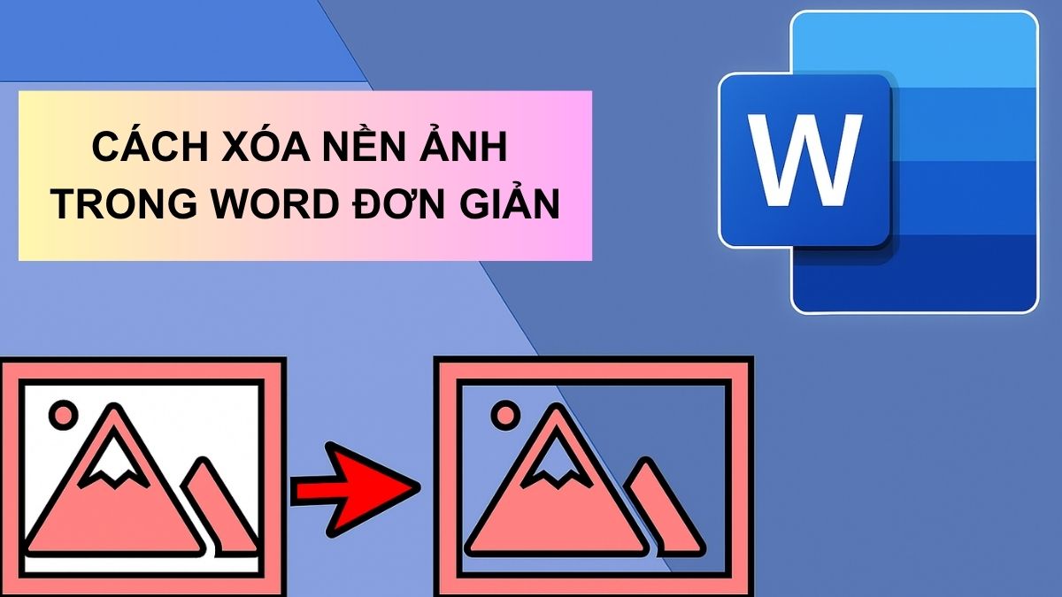 Cách xóa nền ảnh trong Word: Mẹo hay bạn nên biết